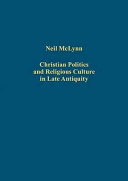 Christian politics and religious culture in late antiquity /