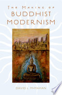 The making of Buddhist modernism /