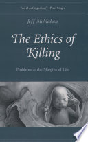 The ethics of killing : problems at the margins of life /