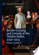 Border-Crossing and Comedy at the Théâtre Italien, 1716-1723 /