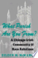 What parish are you from? : a Chicago Irish community and race relations /