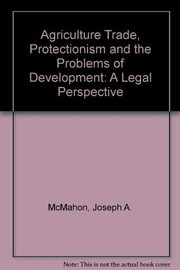 Agricultural trade, protectionism, and the problems of development : a legal perspective /