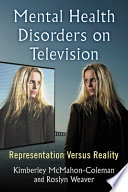Mental health disorders on television : representation versus reality /