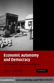 Economic autonomy and democracy : hybrid regimes in Russia and Kyrgyzstan /