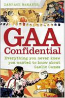 GAA confidential : everything you wanted to know about Gaelic games /