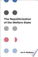 The repoliticization of the welfare state /
