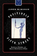 Positively fifth street : murderers, cheetah's, and Binion's World Series of Poker /