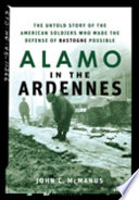 Alamo in the Ardennes : the untold story of the American soldiers who made the defense of Bastogne possible /