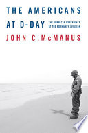 The Americans at D-Day : the American experience at the Normandy invasion /