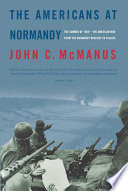 The Americans at Normandy : the summer of 1944 -- the American war from the Normandy beaches to Falaise /