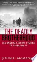 The deadly brotherhood : the American combat soldier in World War II /