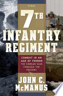 The 7th Infantry Regiment : combat in an age of terror : the Korean War through the present /