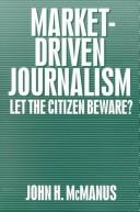 Market-driven journalism : let the citizen beware? /