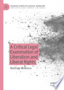 A Critical Legal Examination of Liberalism and Liberal Rights /