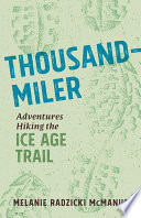 Thousand-miler : adventures hiking the Ice Age Trail /