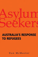 Asylum seekers : Australia's response to refugees /