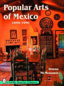 Popular arts of Mexico, 1850-1950 /