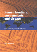 Human frontiers, environments and disease : past patterns, uncertain futures /