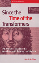 Since the time of the transformers : the ancient heritage of the Nuu-chah-nulth, Ditidaht, and Makah /