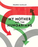 My mother and the Hungarians : and other small fictions /