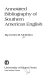 Annotated bibliography of Southern American English /