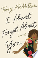 I almost forgot about you : a novel /