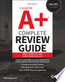 CompTIA a+ Complete Review Guide : Core 1 Exam 220-1101 and Core 2 Exam 220-1102.