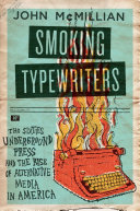 Smoking typewriters : the Sixties underground press and the rise of alternative media in America /