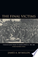 The final victims : foreign slave trade to North America, 1783-1810 /