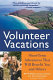 Volunteer vacations : short-term adventures that will benefit you and others /