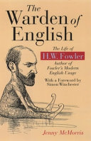 The warden of English : the life of H.W. Fowler /