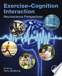 Exercise-cognition interaction : neuroscience perspectives /