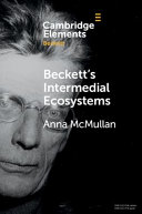 Beckett's intermedial ecosystems : closed space environments across the stage, prose and media works /