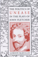 The politics of unease in the plays of John Fletcher /