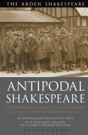 Antipodal Shakespeare : remembering and forgetting in Britain, Australia and New Zealand, 1916-2016 /