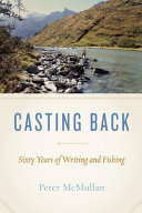 Casting back : sixty years of fishing and writing /