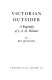 Victorian outsider ; a biography of J. A. M. Whistler.