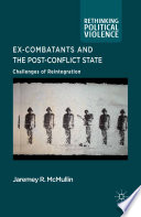 Ex-combatants and the post-conflict state : challenges of reintegration /