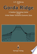 Gorda Ridge : a Seafloor Spreading Center in the United States' Exclusive Economic Zone /