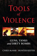 Tools of violence : guns, tanks and dirty bombs /