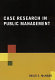 Case research in public management /