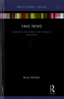 Fake news : falsehood, fabrication and fantasy in journalism /
