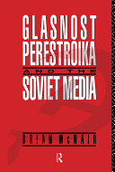 Glasnost, perestroika, and the Soviet media /