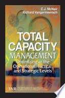 Total capacity management : optimizing at the operational, tactical, and strategic levels /