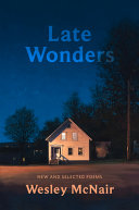 Late wonders : new and selected poems /