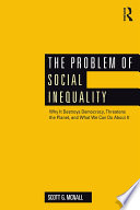 The problem of social inequality : why it destroys democracy, threatens the planet, and what we can do about it /