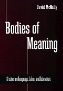 Bodies of meaning : studies on language, labor, and liberation /