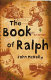 The book of Ralph : a fiction /