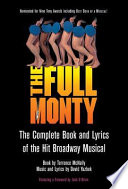 The full monty : the complete book and lyrics of the hit Broadway musical /