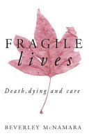 Fragile lives : death, dying and care /